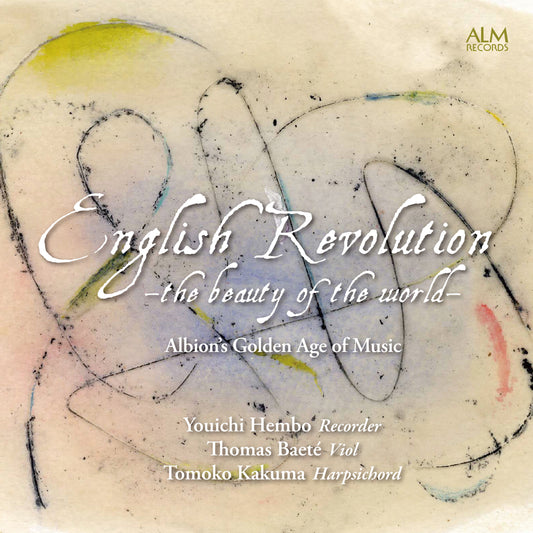 English Revolution –the beauty of the world– Albion’s Golden Age of Music