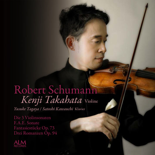 Robert Schumann: Die 3 Violinsonaten / F.A.E. Sonate / Fantasiestücke Op.73 / Drei Romanzen Op.94